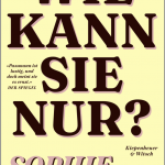 Buchcover "Wie kann sie nur?" von Sophie Passmann mit großer dunkler Schrift auf gelbem Hintergrund, Verlag Kiepenheuer & …
