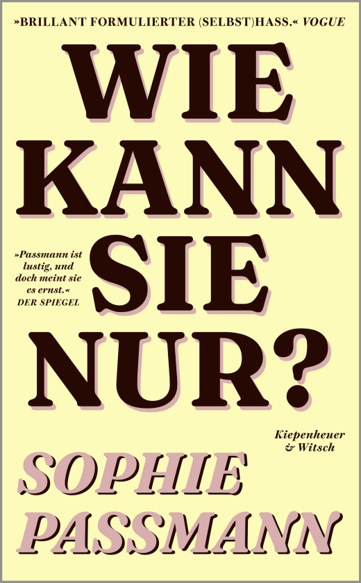 Buchcover "Wie kann sie nur?" von Sophie Passmann mit großer dunkler Schrift auf gelbem Hintergrund, Verlag Kiepenheuer & …